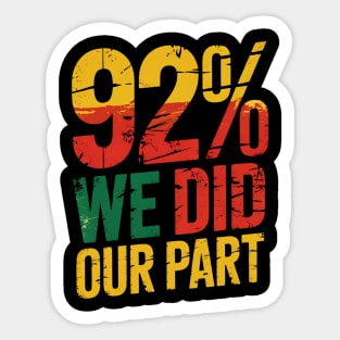 92% We Did Our Part Sticker